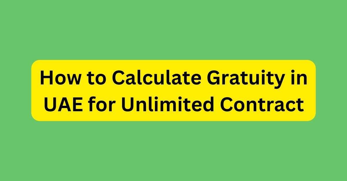 How to Calculate Gratuity in UAE for Unlimited Contract