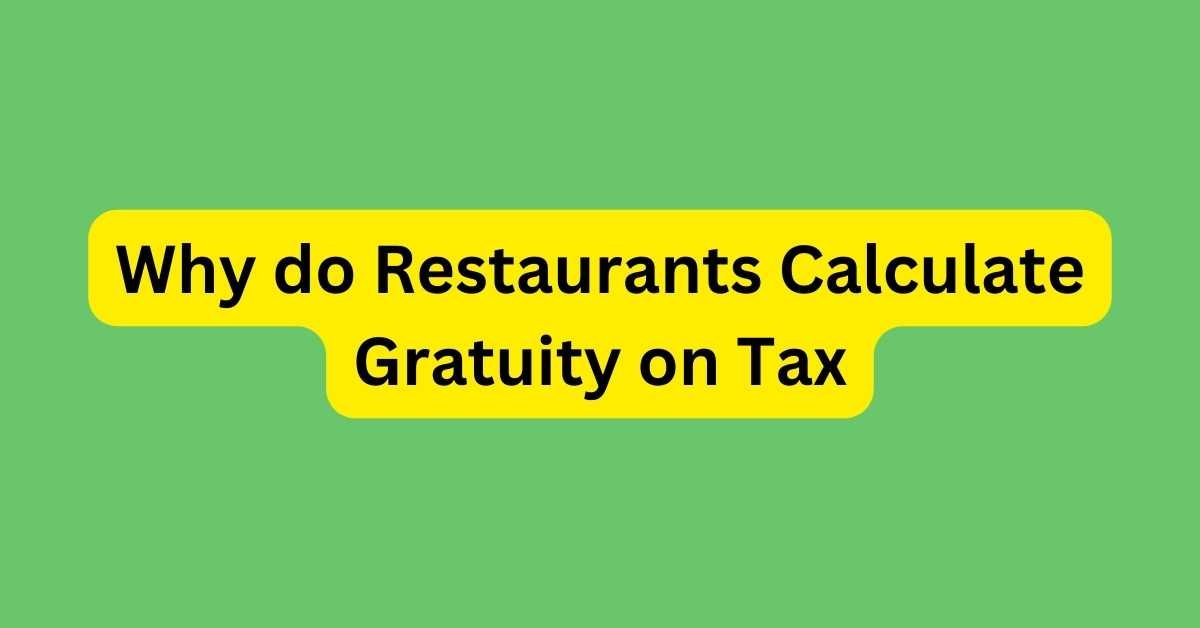Why do Restaurants Calculate Gratuity on Tax