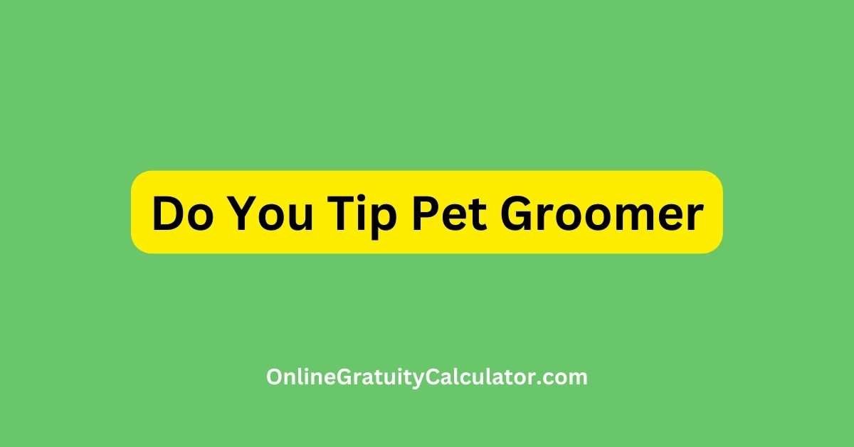 Do You Tip Pet Groomer