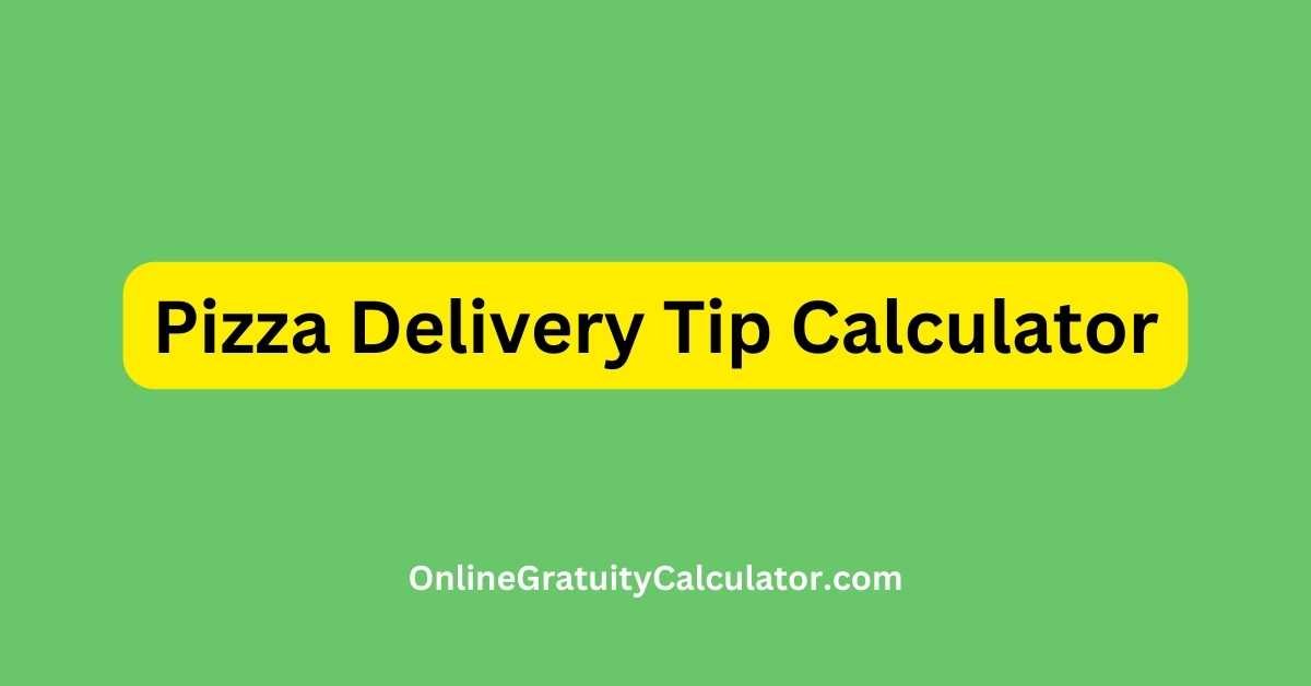 Pizza Delivery Tip Calculator